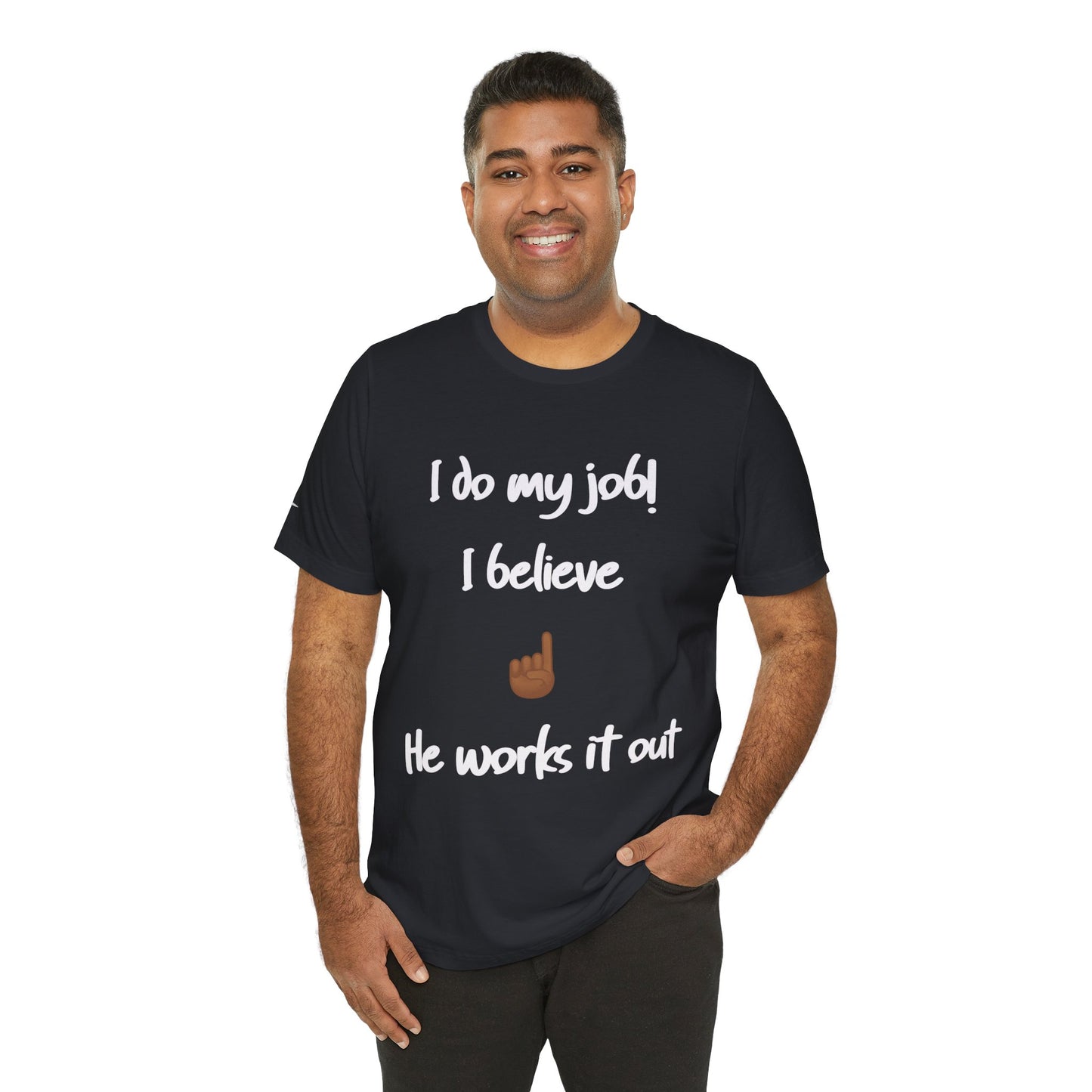 Motivational Unisex Short Sleeve Tee - 'I Do My Job! I Believe He Works It Out'