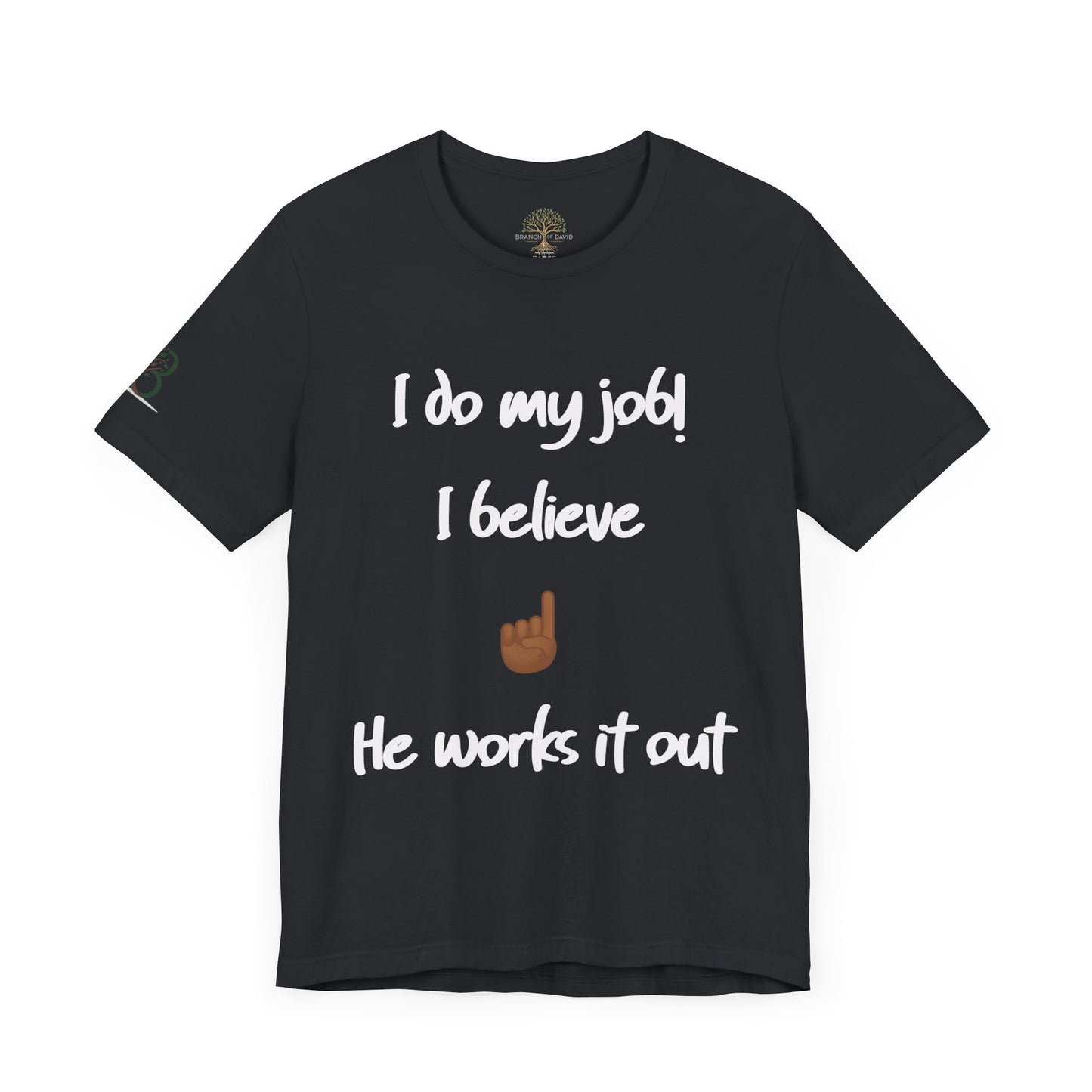 Motivational Unisex Short Sleeve Tee - 'I Do My Job! I Believe He Works It Out'