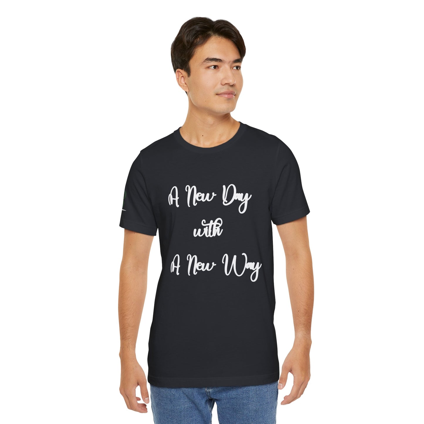 Double-sided Inspirational Unisex Short Sleeve Tee - "A New Day with A New Way"