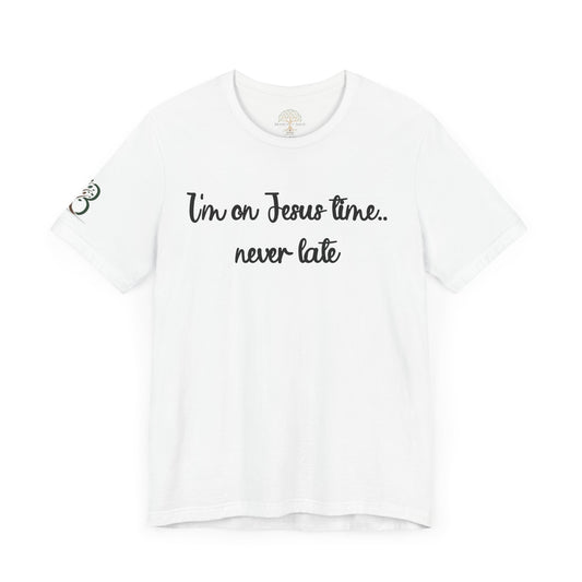 Motivational Unisex Jersey Short Sleeve Tee "I'm on Jesus time...never late."