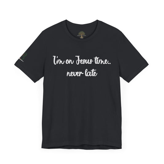 Motivational Unisex Short Sleeve Tee - "I'm on Jesus time... never late"