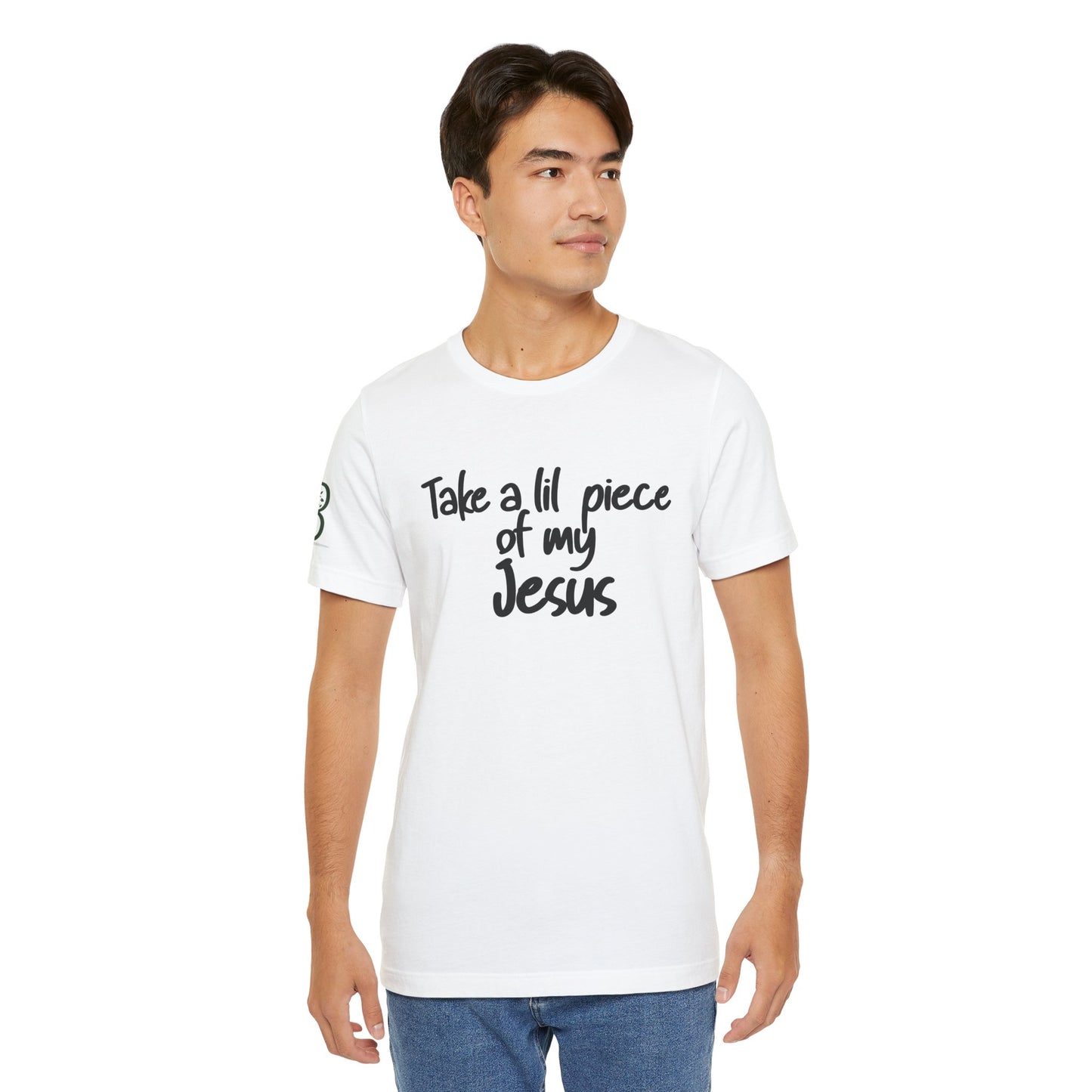 Inspirational Unisex Jersey Short Sleeve Tee "Take a lil piece of my Jesus"