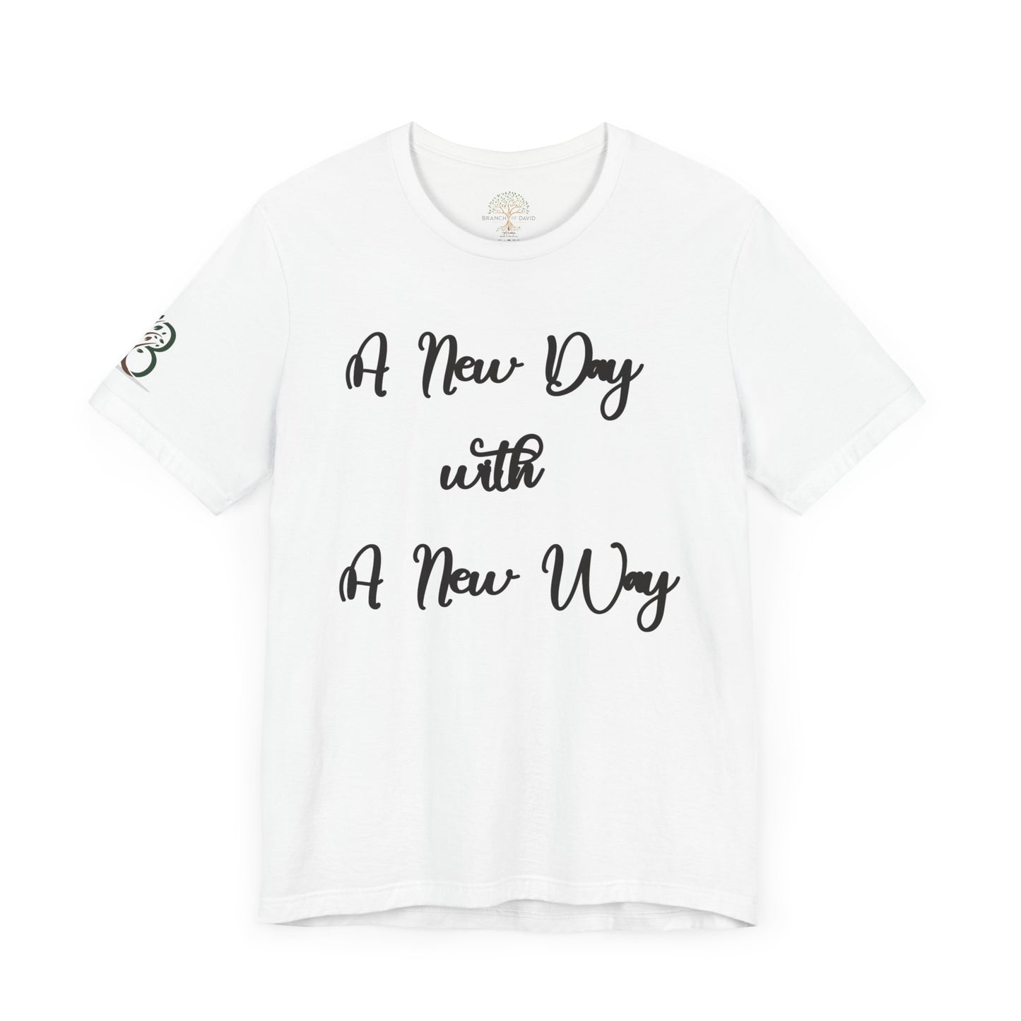 Double-sided Inspirational Unisex Short Sleeve Tee - "A New Day with A New Way"