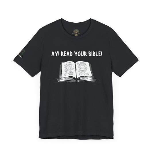 Double-sided Inspirational Unisex Short Sleeve Tee - "Ay! Read your Bible!"