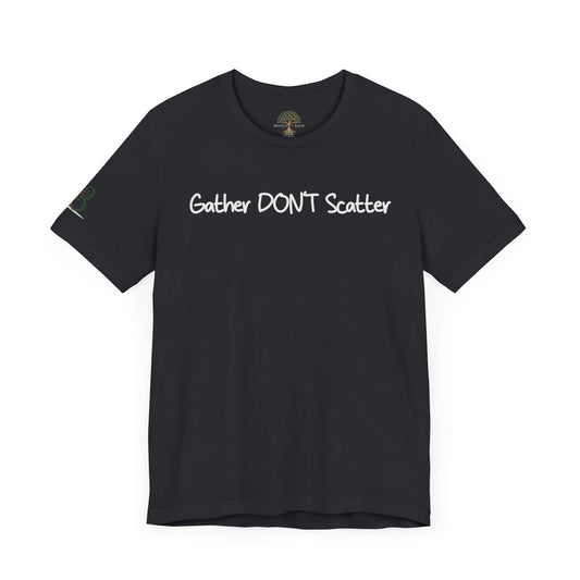 Double-sided Inspirational Unisex Short Sleeve Tee - "Gatherer DON'T Scatter"