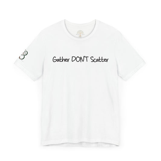 Double-sided Inspirational Unisex Short Sleeve Tee - "Gather DON'T Scatter" Alternate scripture on back