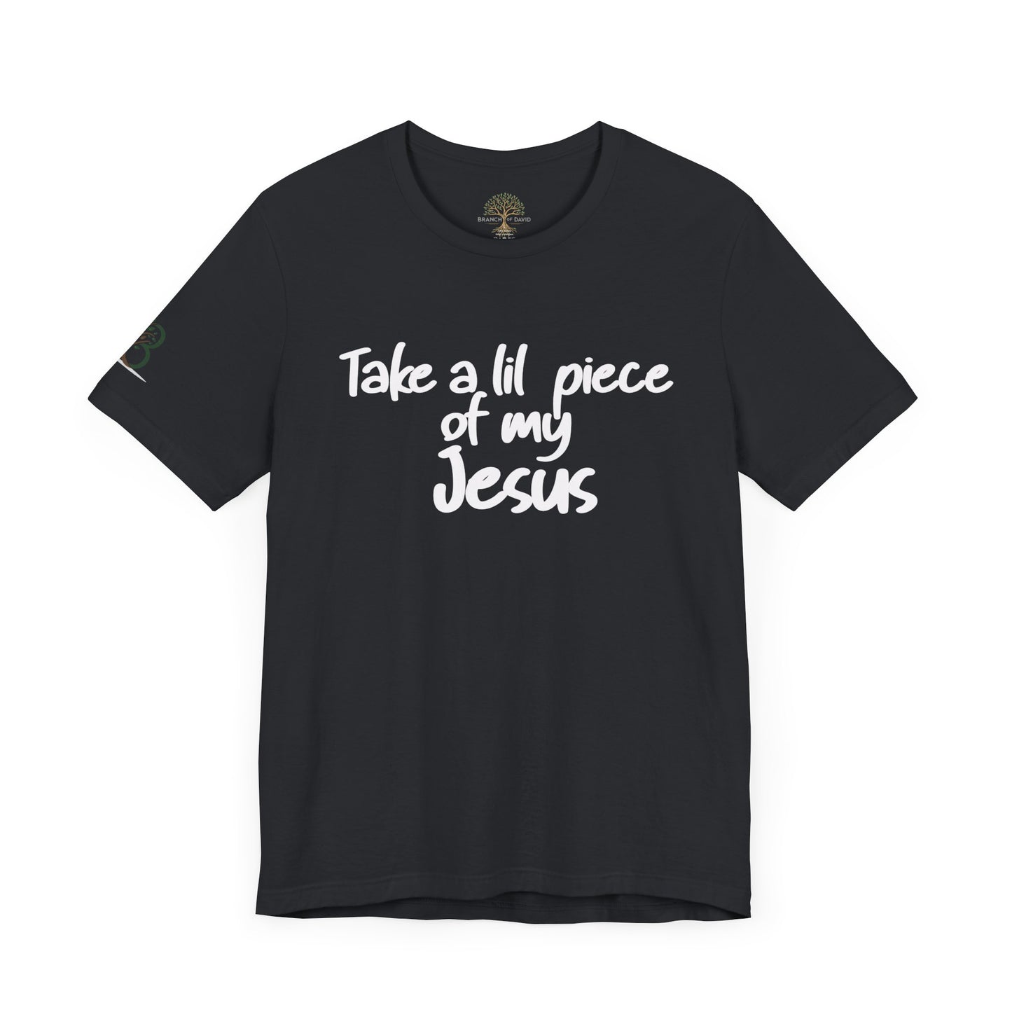 Inspirational Unisex Short Sleeve Tee - "Take a lil piece of my Jesus"