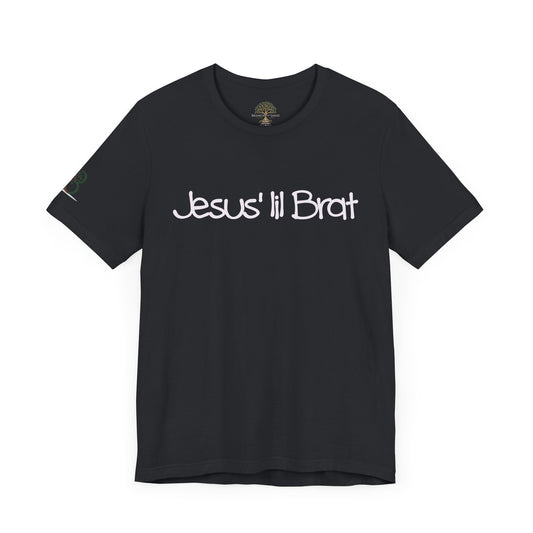 Inspirational Unisex Short Sleeve Tee - "Jesus lil Brat"