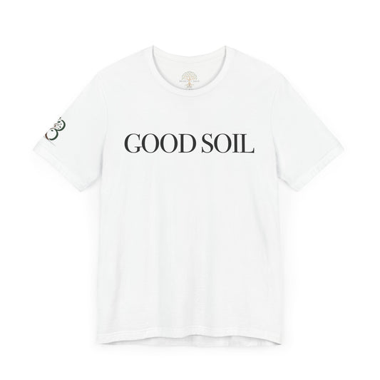 Inspirational Unisex Jersey Short Sleeve Tee "Good Soil"
