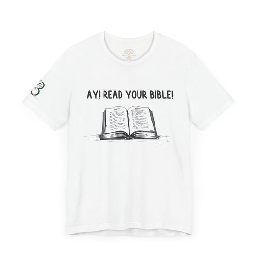 Double-sided Inspirational Unisex Short Sleeve Tee - "Ay! Read your Bible!"