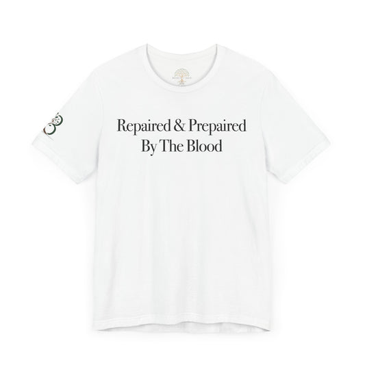 Inspirational Unisex Jersey Short Sleeve Tee "Repaired & Prepared by the Blood"